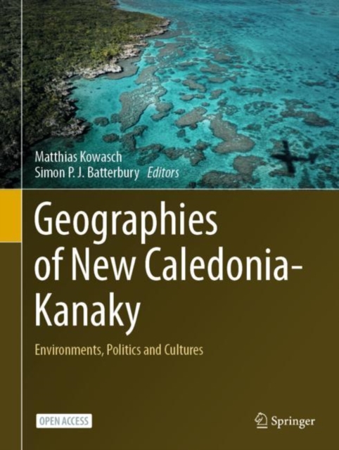 Geographies of New Caledonia-Kanaky : Environments, Politics and Cultures, Hardback Book