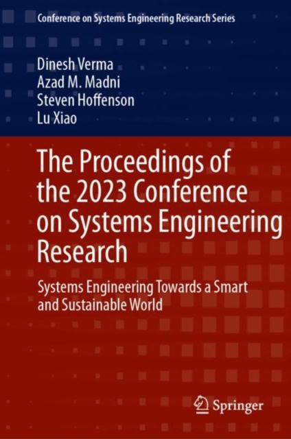 The Proceedings of the 2023 Conference on Systems Engineering Research : Systems Engineering Towards a Smart and Sustainable World, Hardback Book