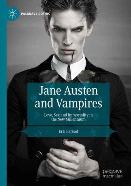 Jane Austen and Vampires : Love, Sex and Immortality in the New Millennium, Hardback Book