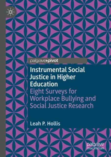 Instrumental Social Justice in Higher Education : Eight Surveys for Workplace Bullying and Social Justice Research, Hardback Book