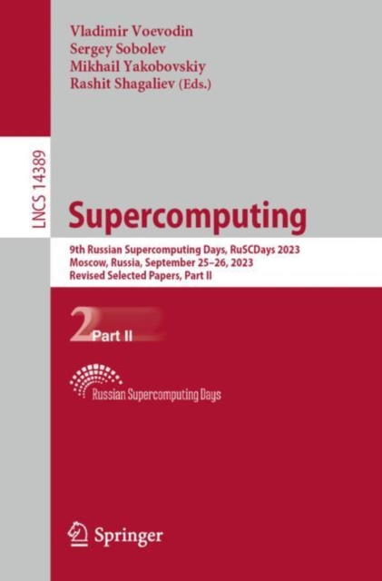 Supercomputing : 9th Russian Supercomputing Days, RuSCDays 2023, Moscow, Russia, September 25-26, 2023, Revised Selected Papers, Part II, EPUB eBook