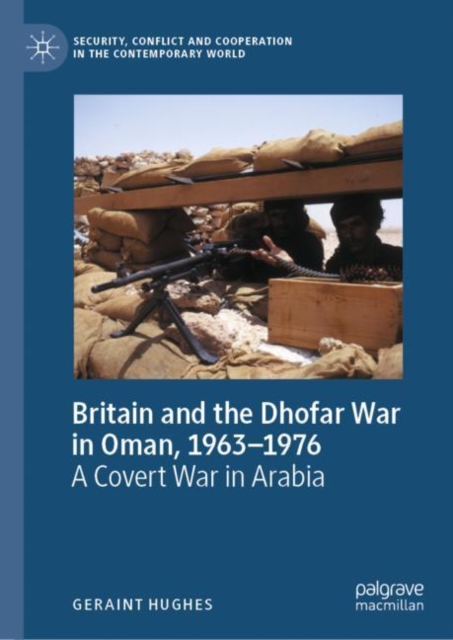 Britain and the Dhofar War in Oman, 1963-1976 : A Covert War in Arabia, EPUB eBook