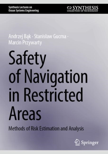Safety of Navigation in Restricted Areas : Methods of Risk Estimation and Analysis, Hardback Book