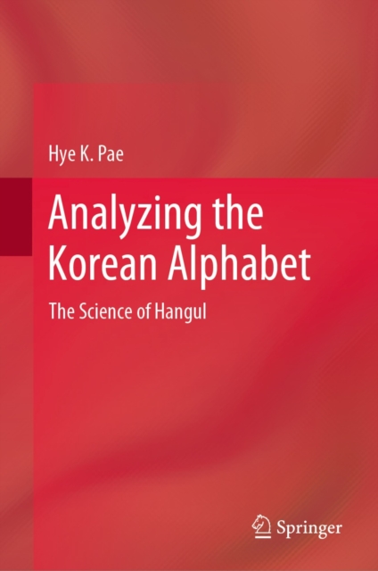Analyzing the Korean Alphabet : The Science of Hangul, EPUB eBook