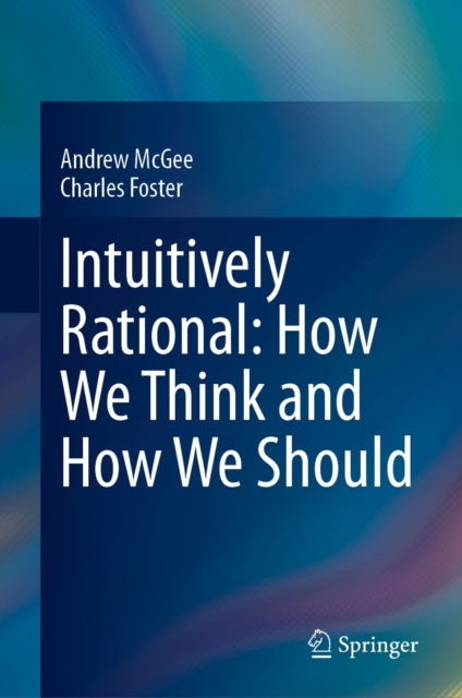 Intuitively Rational: How We Think and How We Should, EPUB eBook