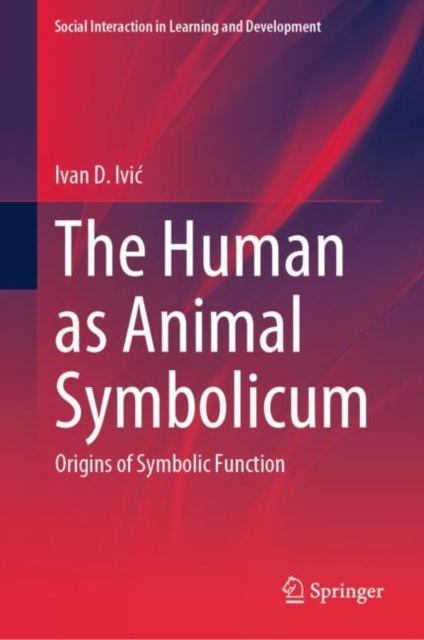 The Human as Animal Symbolicum : Origins of Symbolic Function, Hardback Book