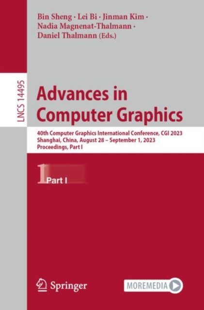 Advances in Computer Graphics : 40th Computer Graphics International Conference, CGI 2023, Shanghai, China, August 28 – September 1, 2023, Proceedings, Part I, Paperback / softback Book