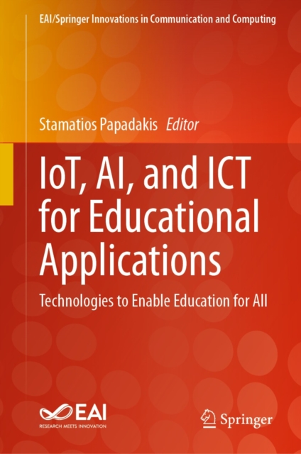 IoT, AI, and ICT for Educational Applications : Technologies to Enable Education for All, EPUB eBook