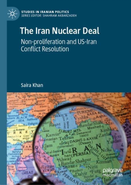The Iran Nuclear Deal : Non-proliferation and US-Iran Conflict Resolution, EPUB eBook