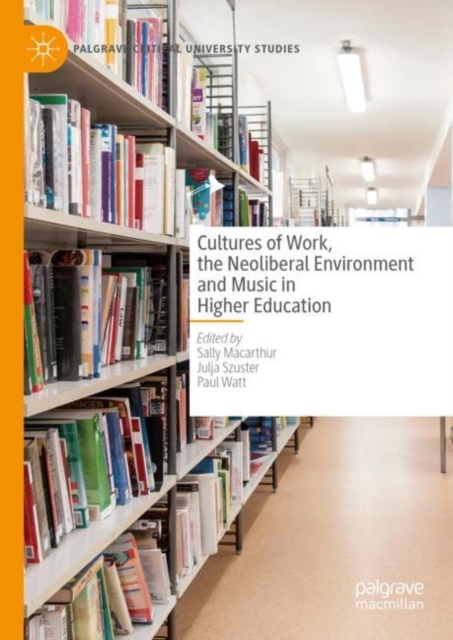 Cultures of Work, the Neoliberal Environment and Music in Higher Education, EPUB eBook