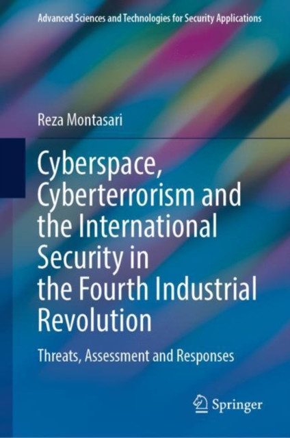 Cyberspace, Cyberterrorism and the International Security in the Fourth Industrial Revolution : Threats, Assessment and Responses, EPUB eBook