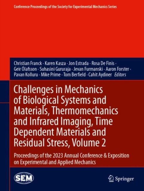 Challenges in Mechanics of Biological Systems and Materials, Thermomechanics and Infrared Imaging, Time Dependent Materials and Residual Stress, Volume 2 : Proceedings of the 2023 Annual Conference &, Hardback Book