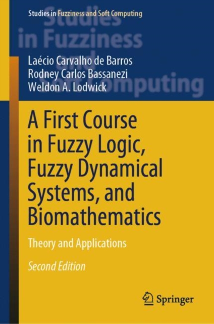 A First Course in Fuzzy Logic, Fuzzy Dynamical Systems, and Biomathematics : Theory and Applications, Hardback Book