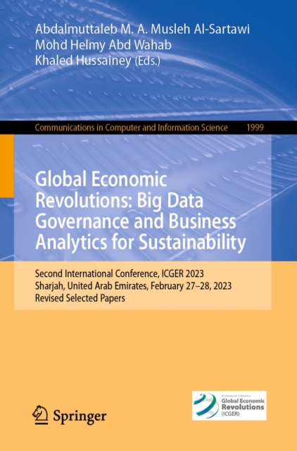 Global Economic Revolutions: Big Data Governance and Business Analytics for Sustainability : Second International Conference, ICGER 2023, Sharjah, United Arab Emirates, February 27-28, 2023, Revised S, EPUB eBook