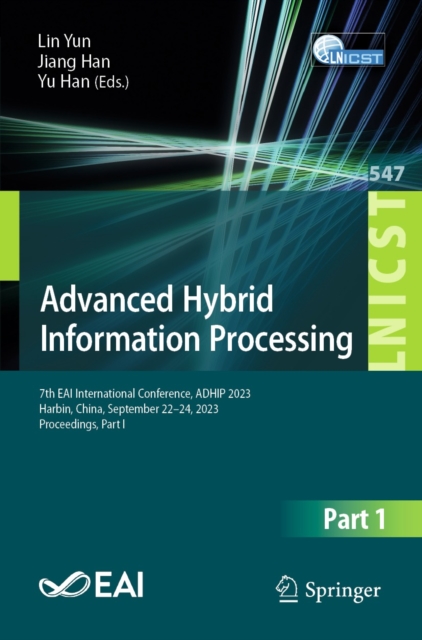Advanced Hybrid Information Processing : 7th EAI International Conference, ADHIP 2023, Harbin, China, September 22-24, 2023, Proceedings, Part I, EPUB eBook