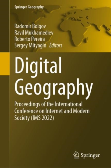 Digital Geography : Proceedings of the International Conference on Internet and Modern Society (IMS 2022), Hardback Book