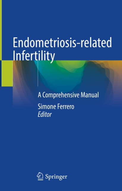 Endometriosis-related Infertility : A Comprehensive Manual, EPUB eBook