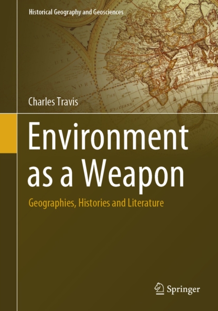Environment as a Weapon : Geographies, Histories and Literature, EPUB eBook