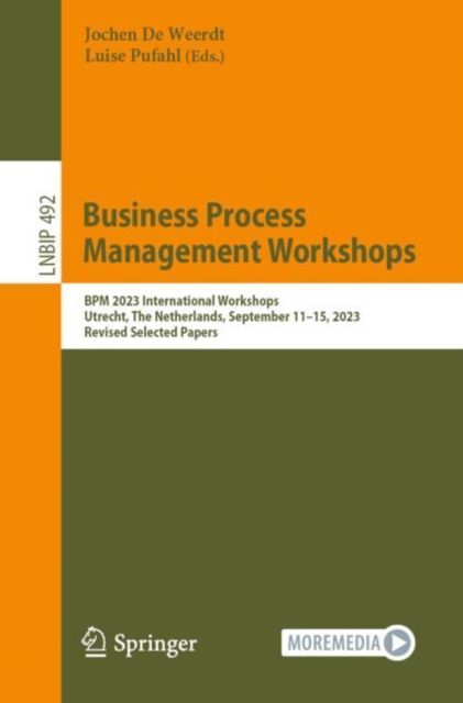 Business Process Management Workshops : BPM 2023 International Workshops, Utrecht, The Netherlands, September 11–15, 2023, Revised Selected Papers, Paperback / softback Book