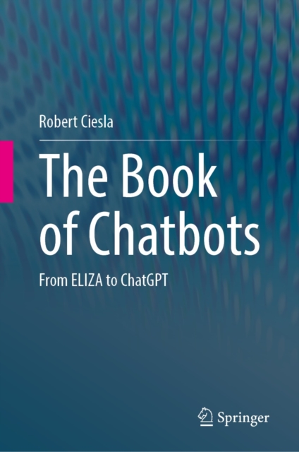 The Book of Chatbots : From ELIZA to ChatGPT, EPUB eBook