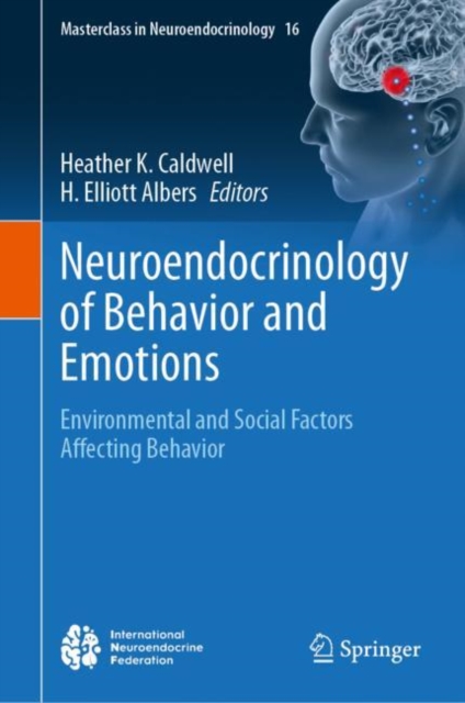 Neuroendocrinology of Behavior and Emotions : Environmental and Social Factors Affecting Behavior, Hardback Book