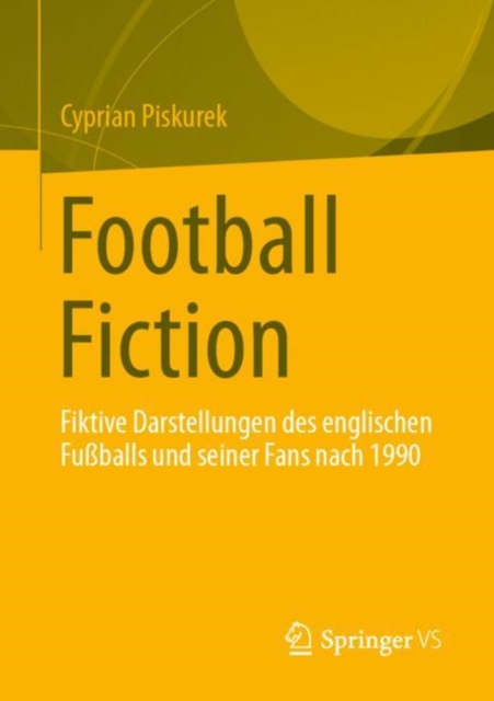 Football Fiction : Fiktive Darstellungen des englischen Fuballs und seiner Fans nach 1990, EPUB eBook