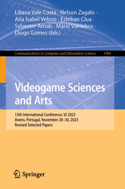 Videogame Sciences and Arts : 13th International Conference, VJ 2023, Aveiro, Portugal, November 28-30, 2023, Revised Selected Papers, EPUB eBook