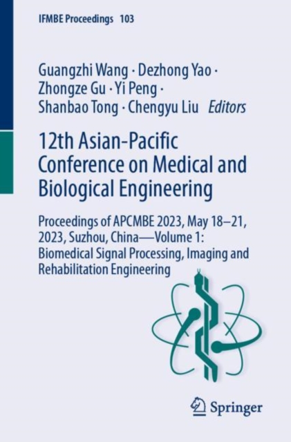 12th Asian-Pacific Conference on Medical and Biological Engineering : Proceedings of APCMBE 2023, May 18-21, 2023, Suzhou, China-Volume 1: Biomedical Signal Processing, Imaging and Rehabilitation Engi, EPUB eBook