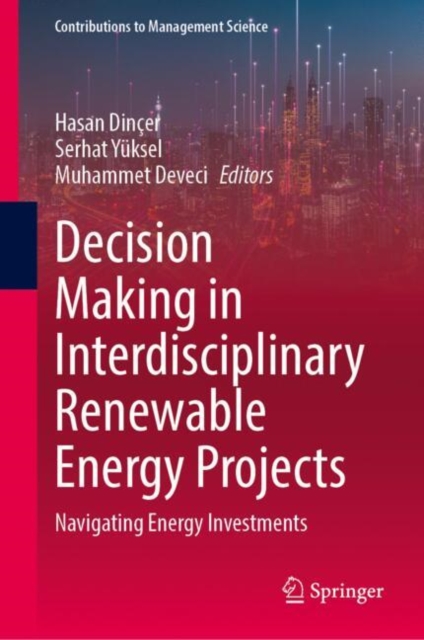 Decision Making in Interdisciplinary Renewable Energy Projects : Navigating Energy Investments, EPUB eBook
