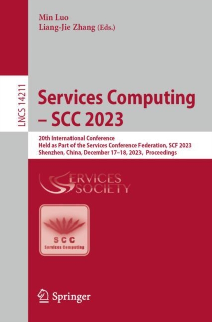 Services Computing – SCC 2023 : 20th International Conference,  Held as Part of the Services Conference Federation, SCF 2023,  Shenzhen, China, December 17–18, 2023,  Proceedings, Paperback / softback Book