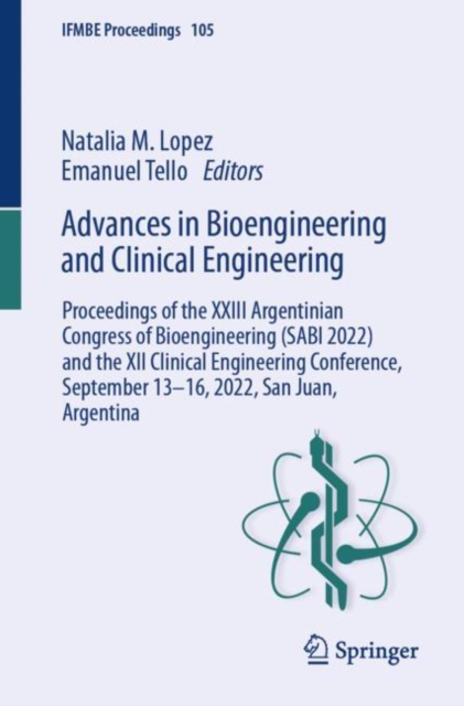 Advances in Bioengineering and Clinical Engineering : Proceedings of the XXIII Argentinian Congress of Bioengineering (SABI 2022) and the XII Clinical Engineering Conference, September 13-16, 2022, Sa, EPUB eBook