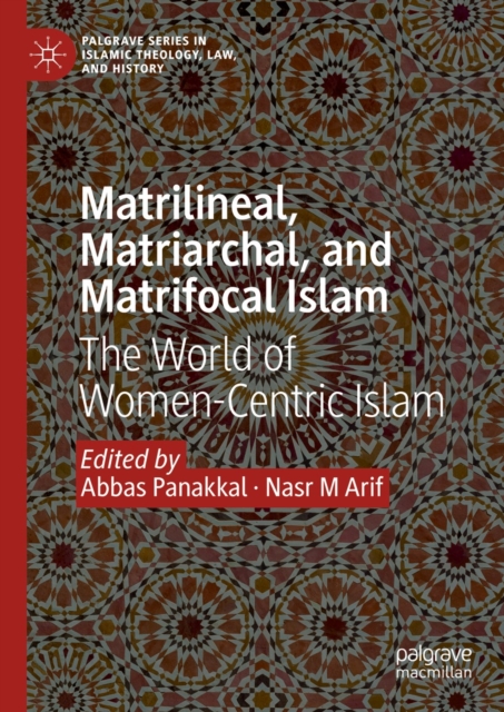 Matrilineal, Matriarchal, and Matrifocal Islam : The World of Women-Centric Islam, EPUB eBook