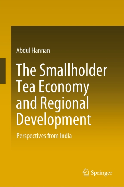 The Smallholder Tea Economy and Regional Development : Perspectives from India, EPUB eBook