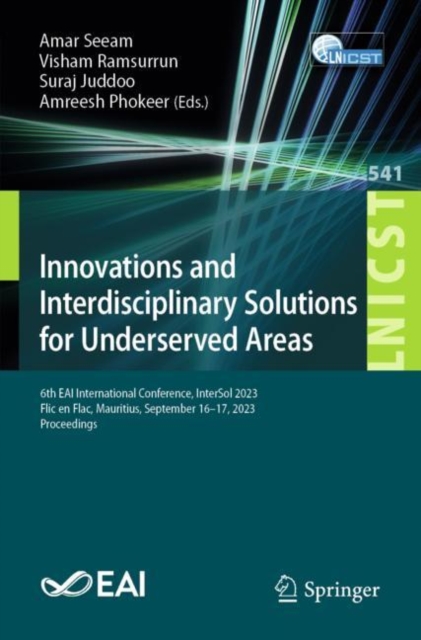 Innovations and Interdisciplinary Solutions for Underserved Areas : 6th EAI International Conference, InterSol 2023, Flic en Flac, Mauritius, September 16-17, 2023, Proceedings, Paperback / softback Book