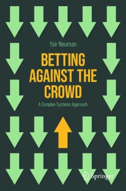 Betting Against the Crowd : A Complex Systems Approach, Paperback / softback Book