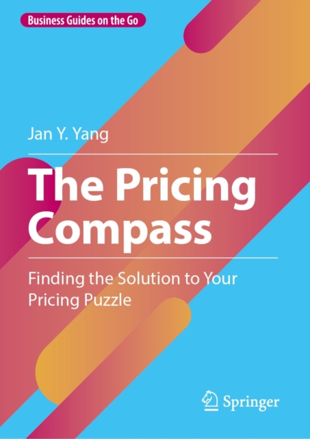The Pricing Compass : Finding the Solution to Your Pricing Puzzle, EPUB eBook