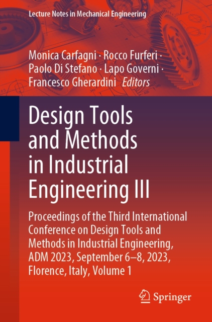 Design Tools and Methods in Industrial Engineering III : Proceedings of the Third International Conference on Design Tools and Methods in Industrial Engineering, ADM 2023, September 6-8, 2023, Florenc, EPUB eBook