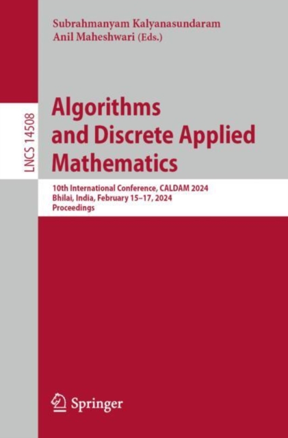 Algorithms and Discrete Applied Mathematics : 10th International Conference, CALDAM 2024, Bhilai, India, February 15-17, 2024, Proceedings, EPUB eBook