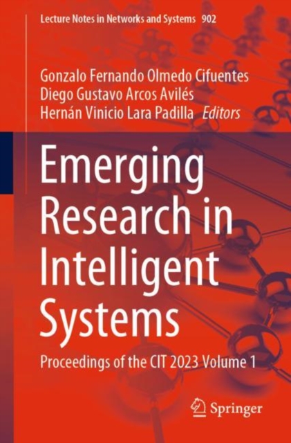 Emerging Research in Intelligent Systems : Proceedings of the CIT 2023 Volume 1, Paperback / softback Book