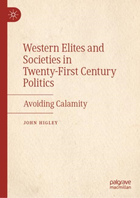 Western Elites and Societies in Twenty-First Century Politics : Avoiding Calamity, Hardback Book