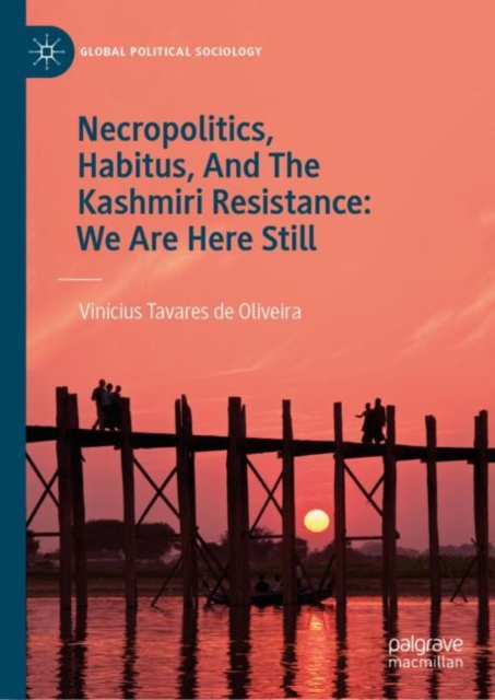Necropolitics, Habitus, And The Kashmiri Resistance: We Are Here Still, EPUB eBook