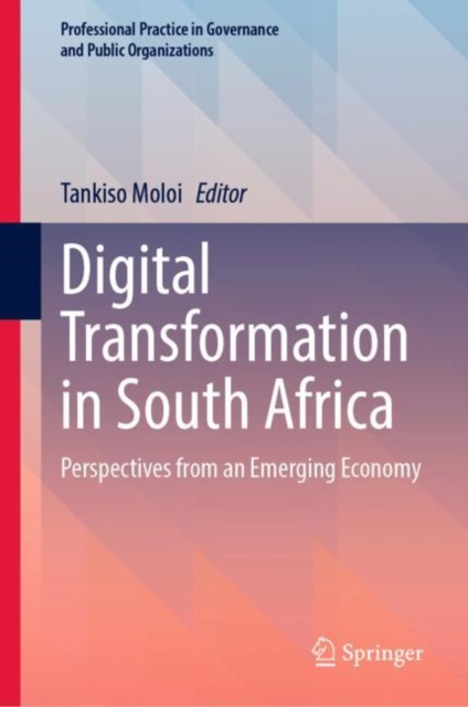 Digital Transformation in South Africa : Perspectives from an Emerging Economy, Hardback Book