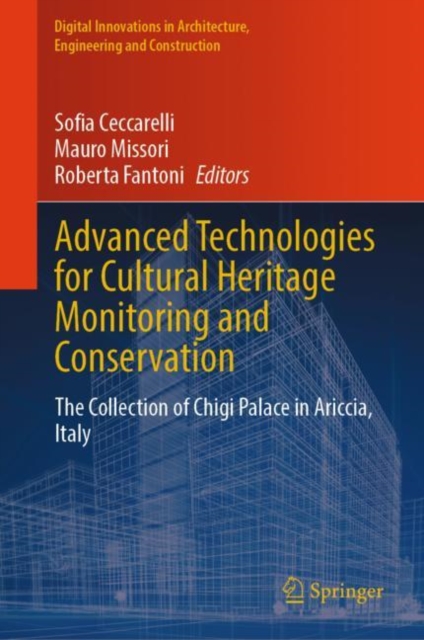 Advanced Technologies for Cultural Heritage Monitoring and Conservation : The Collection of Chigi Palace in Ariccia, Italy, Hardback Book