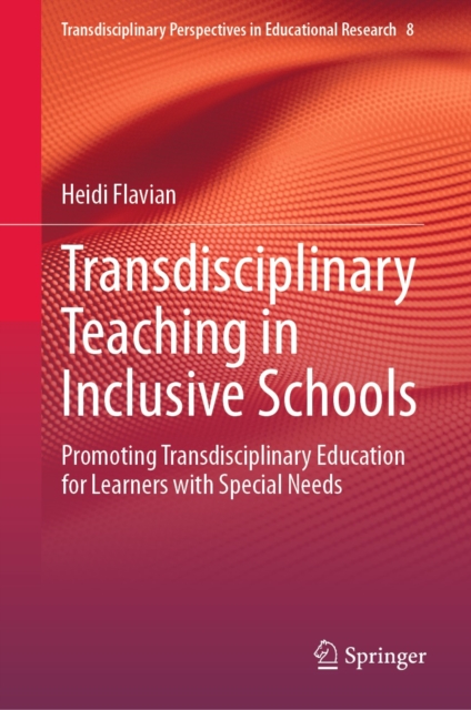 Transdisciplinary Teaching in Inclusive Schools : Promoting Transdisciplinary Education for Learners with Special Needs, EPUB eBook