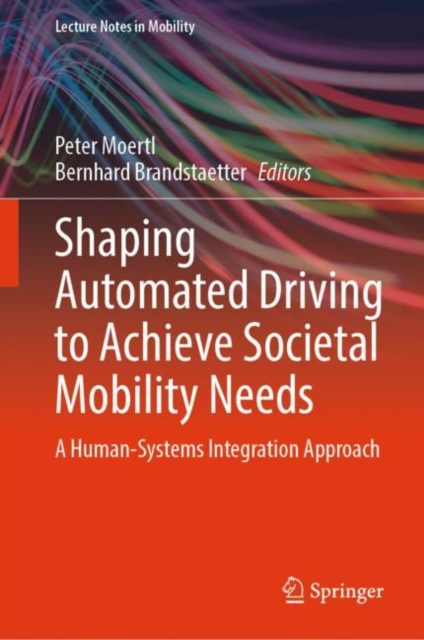 Shaping Automated Driving to Achieve Societal Mobility Needs : A Human-Systems Integration Approach, Hardback Book