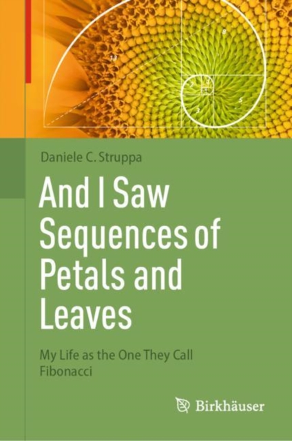 And I Saw Sequences of Petals and Leaves : My Life as the One They Call Fibonacci, EPUB eBook