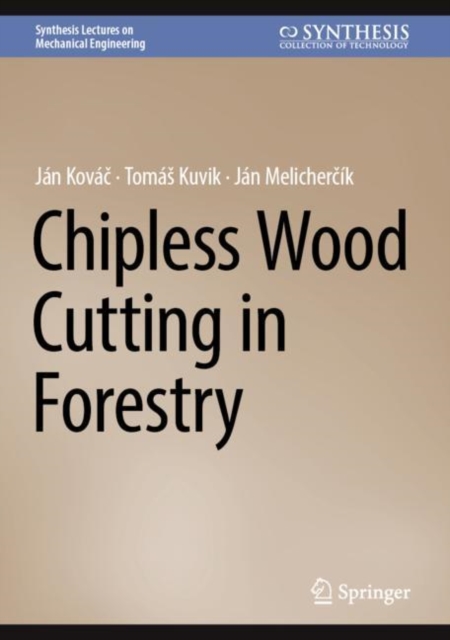 Chipless Wood Cutting in Forestry, Hardback Book