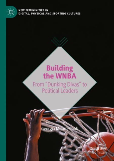 Building the WNBA : From "Dunking Divas" to Political Leaders, EPUB eBook