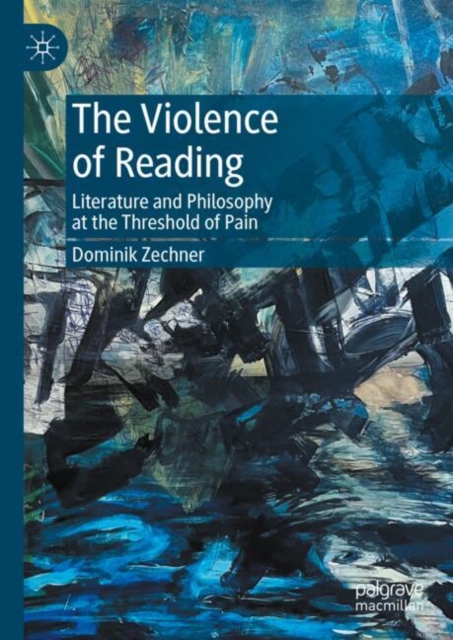 The Violence of Reading : Literature and Philosophy at the Threshold of Pain, EPUB eBook