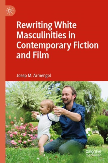 Rewriting White Masculinities in Contemporary Fiction and Film, EPUB eBook